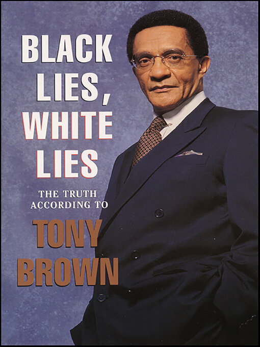 Title details for Black Lies, White Lies by Tony Brown - Available